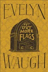 Book cover of Put Out More Flags by Evelyn Waugh