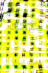 Book cover of put together to have a place by Anthony Gentile