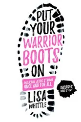 Book cover of Put Your Warrior Boots On by Lisa Whittle
