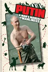 Book cover of Putin: A Man's Manual of Manliness by Unknown