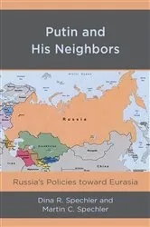 Book cover of Putin and His Neighbors by Dina R. Spechler