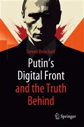 Book cover of Putin's Digital Front and the Truth Behind by Steven Broschart