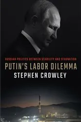 Book cover of Putin's Labor Dilemma by Stephen Crowley