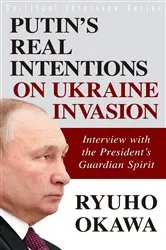 Book cover of Putin's Real Intentions on Ukraine Invasion by Ryuho Okawa