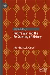 Book cover of Putin’s War and the Re-Opening of History by Jean-François Caron