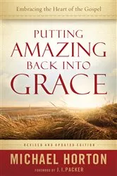 Book cover of Putting Amazing Back into Grace by Michael Horton