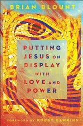 Book cover of Putting Jesus on Display with Love and Power by Brian Blount