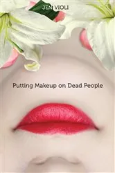 Book cover of Putting Makeup on Dead People by Jen Violi