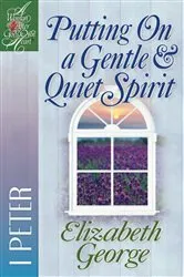 Book cover of Putting On a Gentle and Quiet Spirit by Elizabeth George
