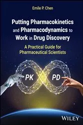 Book cover of Putting Pharmacokinetics and Pharmacodynamics to Work in Drug Discovery by Emile P. Chen