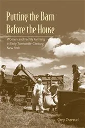 Book cover of Putting the Barn Before the House by Nancy Grey Osterud