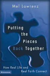 Book cover of Putting the Pieces Back Together by Mel Lawrenz