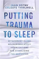 Book cover of Putting Trauma to Sleep: Attachment-Based Neuromodulatory Interventions for Stabilizing the Brainstem by Jaan Reitav