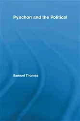Book cover of Pynchon and the Political by Samuel Thomas