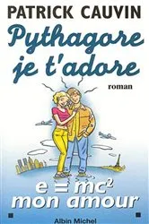 Book cover of Pythagore je t'adore by Patrick Cauvin