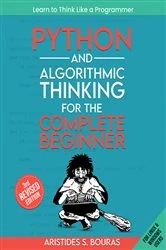 Book cover of Python and Algorithmic Thinking for the Complete Beginner by Aristides Bouras