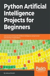 Book cover of Python Artificial Intelligence Projects for Beginners by Joshua Eckroth