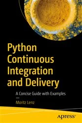 Book cover of Python Continuous Integration and Delivery by Moritz Lenz