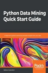 Book cover of Python Data Mining Quick Start Guide by Nathan Greeneltch