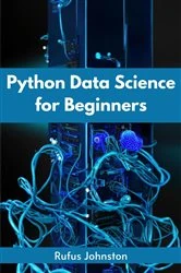 Book cover of PYTHON DATA SCIENCE FOR BEGINNERS by Rufus Johnston