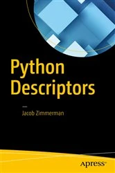 Book cover of Python Descriptors by Jacob Zimmerman
