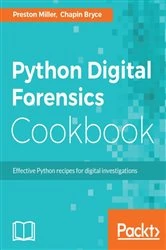 Book cover of Python Digital Forensics Cookbook by Preston Miller
