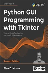 Book cover of Python GUI Programming with Tkinter (2nd ed.) by Alan D. Moore