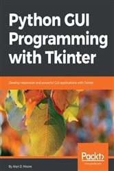 Book cover of Python GUI Programming with Tkinter by Alan D. Moore