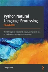 Book cover of Python Natural Language Processing Cookbook by Zhenya Antić
