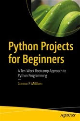 Book cover of Python Projects for Beginners by Connor P. Milliken