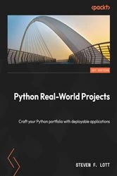 Book cover of Python Real-World Projects by Steven F. Lott