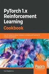 Book cover of PyTorch 1.x Reinforcement Learning Cookbook by Yuxi (Hayden) Liu
