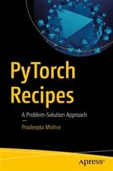 Book cover of PyTorch Recipes by Pradeepta Mishra