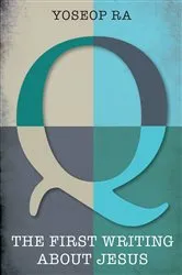 Book cover of Q, the First Writing about Jesus by Yoseop Ra