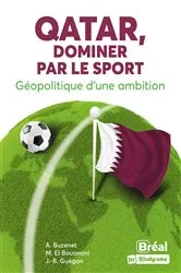 Book cover of Qatar, dominer par le sport - Géopolitique d'une ambition by Alexandre Buzenet