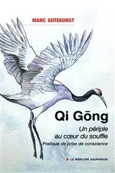 Book cover of Qi Gong - Un périple au coeur du souffle - Pratique de prise de conscience by Marc Gutekunst