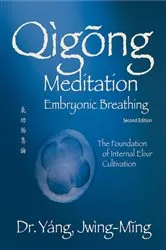 Book cover of Qigong Meditation Embryonic Breathing 2nd. ed. (2nd ed.) by Jwing-Ming Yang