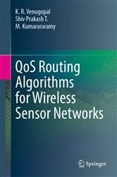 Book cover of QoS Routing Algorithms for Wireless Sensor Networks by K. R. Venugopal