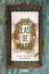 Book cover of Qué clase de madre by Clay McLeod Chapman