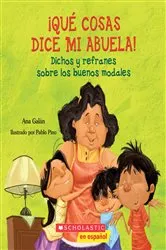 Book cover of ¡Qué cosas dice mi abuela! (The Things my Grandmother Says) by Ana Galán