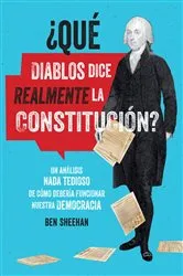 Book cover of ¿Qué diablos dice realmente la Constitucion? [OMG WTF Does the Constitution Actually Say?] by Ben Sheehan