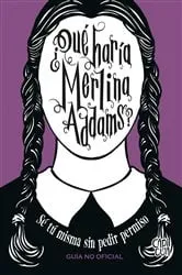 Book cover of ¿Qué haría Merlina Addams? by Sarah Thompson