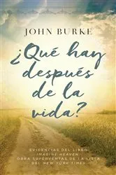 Book cover of ¿Qué hay después de la vida? by John Burke