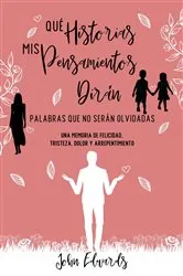 Book cover of Qué Historias Mis Pensamientos Dirán: Palabras Que No Serán Olvidadas by Unknown