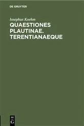 Book cover of Quaestiones Plautinae. Terentianaeque by Iosephus Koehm