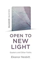Book cover of Quaker Quicks: Open to New Light: Quakers and Other Faiths by Eleanor Nesbitt