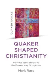 Book cover of Quaker Quicks - Quaker Shaped Christianity by Unknown