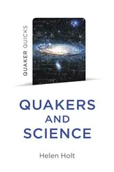 Book cover of Quaker Quicks - Quakers and Science by Helen Holt