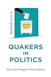 Book cover of Quaker Quicks - Quakers in Politics by Margery Post Abbott
