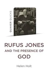 Book cover of Quaker Quicks: Rufus Jones and the Presence of God by Unknown